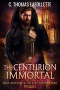 Cover: The Centurion Immortal (Luke Irontree & The Last Vampire War, #0) - Broken World Publishing