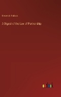 Cover: A Digest of the Law of Partnership - Outlook Verlag