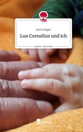 Cover: Lux Cornelius und ich. Life is a Story - story.one - story.one publishing