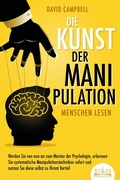 Cover: Die Kunst der Manipulation - Menschen lesen: Werden Sie von nun an zum Meister der Psychologie, erkennen Sie systematische Manipulationstechniken sofort und nutzen Sie diese selbst zu Ihrem Vorteil - Bu&uml;romu&uml;sli