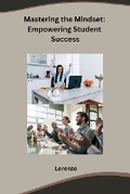Cover: Mastering the Mindset: Empowering Student Success - Synergy Publisher Services