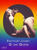 Cover: Erotyczny alfabet: Q jak Queer - zbi&oacute;r opowiadan - LUST