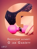 Cover: Erotyczny alfabet: G jak Gadzety - zbi&oacute;r opowiadan - LUST