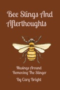 Cover: Bee Stings And Afterthoughts - Sticks Stones And Silver Linings