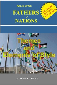 Enlarge image Cover: Paul B. Vitta's Fathers of Nations: Themes and Elements of Style (A Study Guide to Paul B. Vitta's Fathers of Nations, #2) - Jorges P. Lopez
