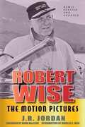 Cover: Robert Wise The Motion Pictures - Newly Revised and Updated - BEARMANOR MEDIA