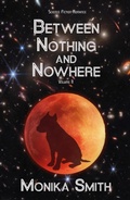 Cover: Between Nothing And Nowhere (The Landrys, #2) - Monika Smith