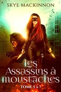 Cover: Les Assassins &agrave; moustaches : tomes 5 &agrave; 7 - Peryton Press