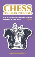 Cover: Chess Training Exercises for Intermediate and Advanced Players in one Move, Part 1 (Chess Book for Kids and Adults) - Andon Rangelov