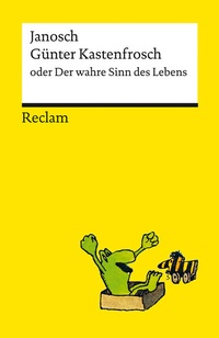 Abbildung von: Günter Kastenfrosch oder Der wahre Sinn des Lebens. Charmante Bildergeschichten von Janosch über den Sinn des Lebens, mit den Kultfiguren Günter Kastenfrosch und der Tigerente - Reclams Universal-Bibliothek - Reclam