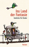 Cover: Ins Land der Fantasie. Gedichte f&uuml;r Kinder - Reclam