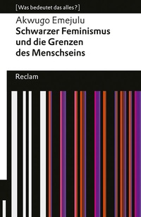 Abbildung von: Schwarzer Feminismus und die Grenzen des Menschseins. [Was bedeutet das alles?] - Reclam
