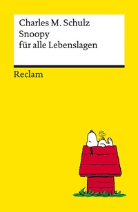 Abbildung von: Snoopy für alle Lebenslagen. Philosophisches und Tiefsinniges von der Kultfigur von Charles M. Schulz - Reclams Universal-Bibliothek - Reclam
