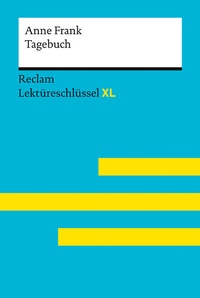 Abbildung von: Tagebuch der Anne Frank: Lektüreschlüssel mit Inhaltsangabe, Interpretation, Prüfungsaufgaben mit Lösungen, Lernglossar. (Reclam Lektüreschlüssel XL) - Reclam