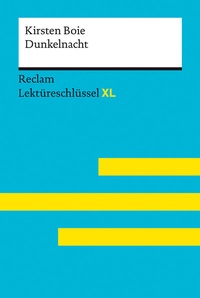 Abbildung von: Dunkelnacht von Kirsten Boie: Lektüreschlüssel mit Inhaltsangabe, Interpretation, Prüfungsaufgaben mit Lösungen, Lernglossar. (Reclam Lektüreschlüssel XL) - Reclam
