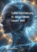 Cover: G&ouml;tterd&auml;mmerung in der sch&ouml;nen neuen Welt - tredition