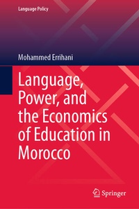 Bild vergrößern Bild: Language, Power, and the Economics of Education in Morocco - Springer