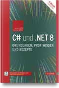 Abbildung von: C# und .NET 8 - Grundlagen, Profiwissen und Rezepte - Hanser