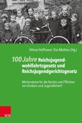Cover: 100 Jahre Reichsjugendwohlfahrtsgesetz und Reichsjugendgerichtsgesetz - Vandenhoeck & Ruprecht