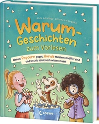 Abbildung von: Warum-Geschichten zum Vorlesen - Warum Popcorn poppt, Hunde Meisterschnüffler sind und was du sonst noch wissen musst - Loewe