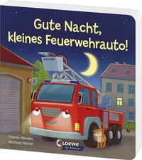 Abbildung von: Gute Nacht, kleines Feuerwehrauto! - Loewe