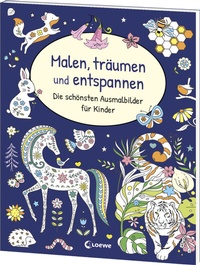 Abbildung von: Malen, träumen und entspannen - Die schönsten Ausmalbilder für Kinder - Loewe