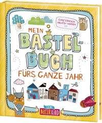 Abbildung von: Mein Bastelbuch fürs ganze Jahr - Loewe