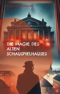 Abbildung von: Die Magie des alten Schauspielhauses - BoD - Books on Demand