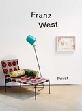 Cover: Franz West - privat. Gebrauchsanleitung in Aktionismusgeschmack / Manual in the Style of Actionism - K&ouml;nig, Walther