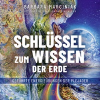 Abbildung von: SCHLÜSSEL ZUM WISSEN DER ERDE: Geführte Energieübungen der Plejader mit einem exklusiven und selbst eingesprochenen Beitrag der SPIEGEL-Bestsellerautorin Pavlina Klemm - AMRA Verlag