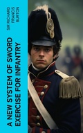 Cover: A New System of Sword Exercise for Infantry - e-artnow