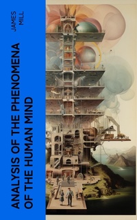 Enlarge image Cover: Analysis of the Phenomena of the Human Mind - e-artnow