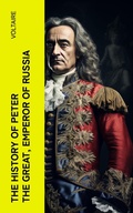 Cover: The History of Peter the Great, Emperor of Russia - e-artnow