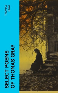 Enlarge image Cover: Select Poems of Thomas Gray - e-artnow