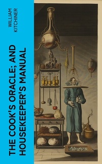 Abbildung von: The Cook's Oracle; and Housekeeper's Manual - e-artnow
