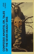 Cover: Confessio Amantis; Or, Tales of the Seven Deadly Sins - e-artnow