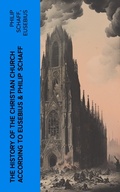 Cover: The History of the Christian Church According to Eusebius & Philip Schaff - e-artnow