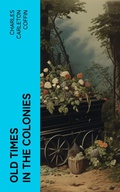 Cover: Old Times in the Colonies - e-artnow