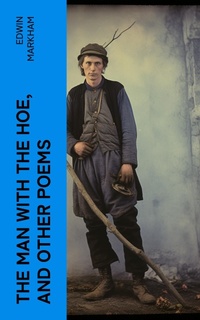 Enlarge image Cover: The Man with the Hoe, and Other Poems - e-artnow