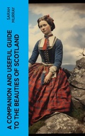 Cover: A Companion and Useful Guide to the Beauties of Scotland - e-artnow