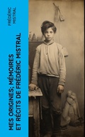 Cover: Mes Origines; M&eacute;moires et R&eacute;cits de Fr&eacute;d&eacute;ric Mistral - e-artnow