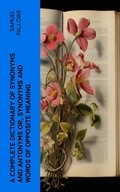 Cover: A Complete Dictionary of Synonyms and Antonyms or, Synonyms and Words of Opposite Meaning - e-artnow