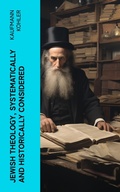 Cover: Jewish Theology, Systematically and Historically Considered - e-artnow