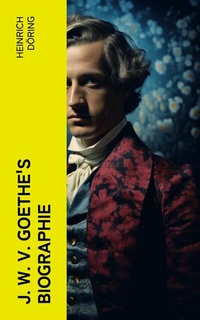 Abbildung von: J. W. v. Goethe's Biographie - e-artnow