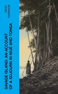 Abbildung von: Savage Island: An Account of a Sojourn in Niué and Tonga - e-artnow