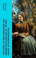 Cover: The Story of Anna Kingsford and Edward Maitland and of the new Gospel of Interpretation - e-artnow