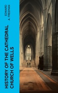 Cover: History of the Cathedral Church of Wells - e-artnow