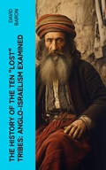 Cover: The History of the Ten "Lost" Tribes: Anglo-Israelism Examined - e-artnow