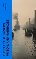 Cover: The Fleet: Its Rivers, Prison, and Marriages - e-artnow