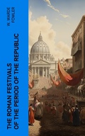 Cover: The Roman Festivals of the Period of the Republic - e-artnow